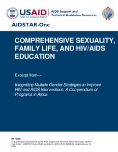 COMPREHENSIVE SEXUALITY, FAMILY LIFE, AND HIV/AIDS EDUCATION, Excerpt from Integrating Multiple Gender Strategies to Improve  HIV and AIDS Interventions: A Compendium of  Programs in Africa, May 2009