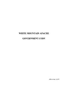 WHITE MOUNTAIN APACHE GOVERNMENT CODE Effective May 16, 2013  WHITE MOUNTAIN APACHE