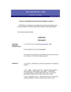 THE CUSTOMS ACT, 1969 (ACT NO. IV OF[removed]8th March, 1969] An Act to consolidate and amend the law relating to customs.