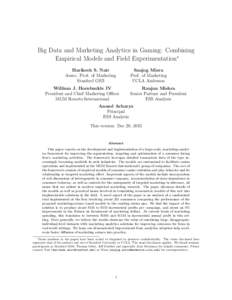 Big Data and Marketing Analytics in Gaming: Combining Empirical Models and Field Experimentation∗ Harikesh S. Nair Assoc. Prof. of Marketing Stanford GSB William J. Hornbuckle IV