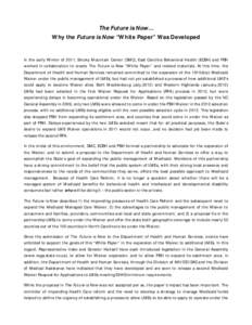 The Future is Now… Why the Future is Now “White Paper” Was Developed In the early Winter of 2011, Smoky Mountain Center (SMC), East Carolina Behavioral Health (ECBH) and PBH worked in collaboration to create The Fu