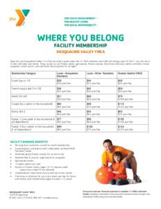WHERE YOU BELONG FACILITY MEMBERSHIP SNOQUALMIE VALLEY YMCA Step into the Snoqualmie Valley Y to find out what a great place this is! Both members and staff love being a part of the Y- you can see it in their attitudes a