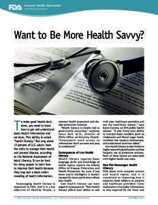 Consumer Health Information www.fda.gov/consumer Want to Be More Health Savvy?  T