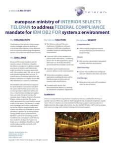 a teleran CASE STUDY  european ministry of INTERIOR SELECTS TELERAN to address FEDERAL COMPLIANCE mandate for IBM DB2 FOR system z environment the ORGANIZATION