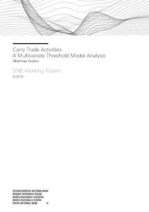 Carry Trade Activities: A Multivariate Threshold Model Analysis Matthias Gubler SNB Working Papers[removed]