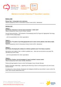 Members involved in Saturday 6th Decembers’ sessions  08:30 to 10:00 Plenary Day 3 - Using data to drive decisions Session proposed by Union for International Cancer Control (UICC), Switzerland