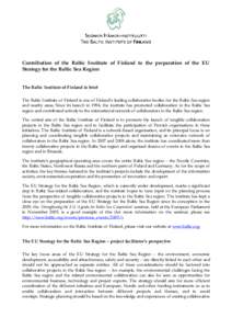 Contribution of the Baltic Institute of Finland to the preparation of the EU Strategy for the Baltic Sea Region The Baltic Institute of Finland in brief The Baltic Institute of Finland is one of Finland’s leading colla