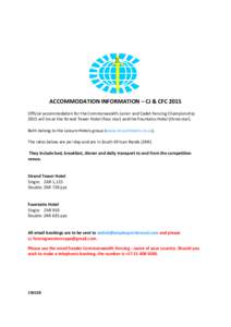 ACCOMMODATION INFORMATION – CJ & CFC 2015 Official accommodation for the Commonwealth Junior and Cadet Fencing Championship 2015 will be at the Strand Tower Hotel (four star) and the Fountains Hotel (three star). Both 