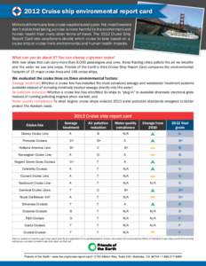 2012 Cruise ship environmental report card Millions of Americans take cruise vacations every year. Yet, most travelers don’t realize that taking a cruise is more harmful to the environment and human health than many ot