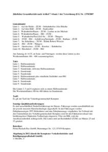 Jährlicher Gesamtbericht nach Artikel 7 Absatz 1 der Verordnung (EG) Nr[removed]Linienbündel Linie 1: Auf der Halde – ZUM – Ostbahnhofstr./Alte Bleiche Linie 2: Auf dem Bühl – ZUM – Stadtweiher Linie 3: Wa