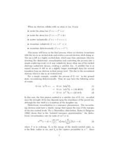 When an electron collides with an atom or ion, it may • excite the atom/ion (I + e → I ∗ + e) • ionize the atom/ion (I + e → I + + 2e) • scatter inelastically (I + e → I + e + γ) • recombine radiatively 