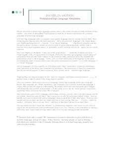 HANDS IN MOTION Professional Sign Language Interpreters People who share a culture share language, customs, history, and values and pass on those attributes to their children. The reality of being Deaf * encompasses a wh