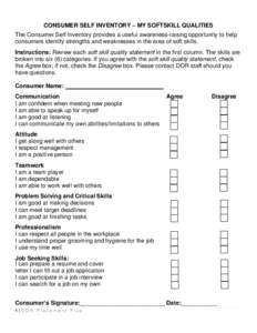 CONSUMER SELF INVENTORY – MY SOFTSKILL QUALITIES The Consumer Self Inventory provides a useful awareness-raising opportunity to help consumers identify strengths and weaknesses in the area of soft skills. Instructions: