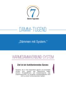 Dämm-Tugenden  Damm-Tugend „Dämmen mit System.“  Warmedammverbund-SYSTEM