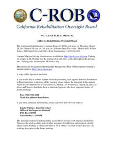 NOTICE OF PUBLIC MEETING California Rehabilitation Oversight Board The California Rehabilitation Oversight Board (C-ROB) will meet on Thursday, March 28, 2013 from 9:30 a.m. to 1:00 p.m. at California State University, M