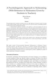 A Psycholinguistic Approach to Nicknaming (With Reference to Nicknames Given by Students to Teachers) Oliviu Felecan Romania Abstract