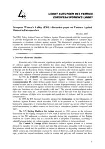 LOBBY EUROPEEN DES FEMMES EUROPEAN WOMEN’S LOBBY European Women’s Lobby (EWL) discussion paper on Violence Against Women in European law October 2007