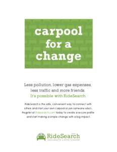 carpool for a change Less pollution, lower gas expenses, less traffic and more friends.