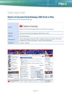FILNET CASE STUDY District of Columbia Portal Redesign[removed]Push to Win) eGovernment Portal Website Redesign CLIENT Office of the Chief Technology Officer for the District of Columbia