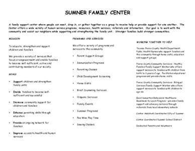 SUMNER FAMILY CENTER A family support center where people can meet, drop in, or gather together as a group to receive help or provide support for one another. The Center offers a wide variety of human service programs, r