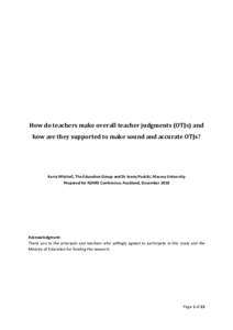 How do teachers make overall teacher judgments (OTJs) and how are they supported to make sound and accurate OTJs? Kerry Mitchell, The Education Group and Dr Jenny Poskitt, Massey University Prepared for NZARE Conference,