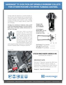 HARDINGE® TF-25 OG Pick-off spindle overgrip collets for ciTIZEN M20 and l720 swiss turning Centers. Overgrip collets, also referred to as over-the-shoulder collets, are used on a pick-off spindle when it is required to