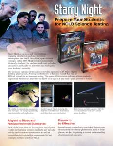 Starry Night gives you and your students engaging simulations and easy-to-follow lesson plans that teach the critical space science concepts in the 2007 NCLB science assessments. Written by teachers, for teachers, each u