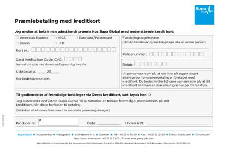 Præmiebetaling med kreditkort Jeg ønsker at betale min udestående præmie hos Bupa Global med nedenstående kredit kort:  American Express  VISA