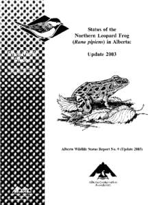 Status of the Northern Leopard Frog (Rana pipiens) in Alberta: Update 2003 Prepared for: Alberta Sustainable Resource Development (SRD)