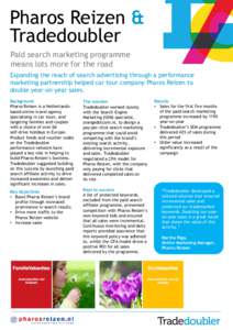 Pharos Reizen & Tradedoubler Paid search marketing programme means lots more for the road Expanding the reach of search advertising through a performance marketing partnership helped car tour company Pharos Reizen to