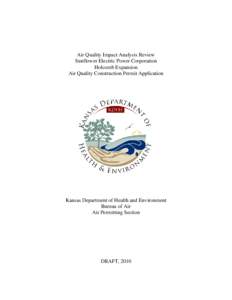 Air Quality Impact Analysis Review Sunflower Electric Power Corporation Holcomb Expansion Air Quality Construction Permit Application  Kansas Department of Health and Environment