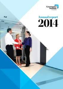 Annual report  2014 Key metrics Governance Institute of Australia Ltd (Governance Institute) promotes and advances effective