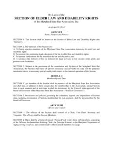 By-Laws of the  SECTION OF ELDER LAW AND DISABILITY RIGHTS of the Maryland State Bar Association, Inc. As of April 8, 2014 ARTICLE I