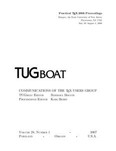 Practical TEX 2006 Proceedings Rutgers, the State University of New Jersey Piscataway, NJ, USA July 30–August 1, 2006  COMMUNICATIONS OF THE TEX USERS GROUP