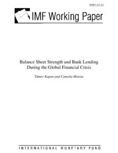 WP[removed]Balance Sheet Strength and Bank Lending During the Global Financial Crisis Tümer Kapan and Camelia Minoiu
