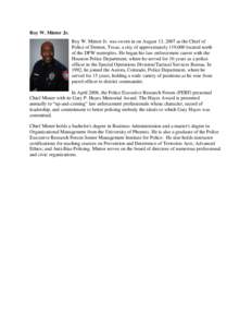 Roy W. Minter Jr. Roy W. Minter Jr. was sworn in on August 13, 2007 as the Chief of Police of Denton, Texas, a city of approximately 119,000 located north of the DFW metroplex. He began his law enforcement career with th