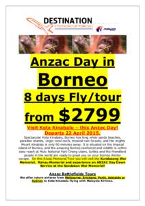 Anzac Day in  Borneo 8 days Fly/tour from