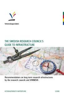 The Swedish Research Council’s Guide to Infrastructure Recommendations on long-term research infrastructures by the research councils and VINNOVA