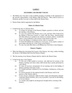 CANON 7 DEANERIES AND DISTRICT DEANS 1. The Bishop may from time to time establish groupings of parishes in the maintenance of the pastoral responsibilities of the Bishop within the Diocese. These shall be known as Deane