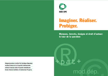 Imaginer. Réaliser. Protéger. Marques, brevets, designs et droit d’auteur: le tour de la question  ®