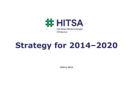 Strategy for 2014–2020 Tallinn 2014 Brief Summary The Information Technology Foundation for Education (HITSA) was founded by the University of Tartu, Tallinn University of Technology, Eesti Telekom and Estonian Associ