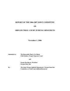 REPORT OF THE[removed]JOINT COMMITTEE ON OREGON TRIAL COURT JUDICIAL RESOURCES November 1, 2006