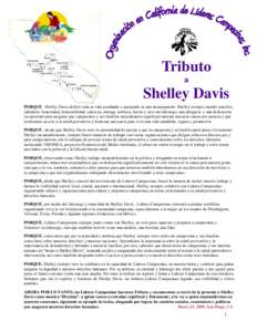 Tributo a Shelley Davis PORQUE, Shelley Davis dedicó toda su vida ayudando y apoyando al más desamparado. Shelley siempre enseñó sencillez, sabiduría, honestidad, honorabilidad, entereza, entrega, nobleza, fuerza y 