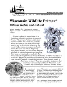 Wildlife and Your Land a series about managing your land for wildlife Wisconsin Wildlife Primer* Wildlife Habits and Habitat *Primer