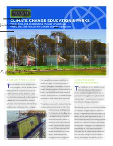 CLIMATE CHANGE EDUCATION & PARKS Promoting and accelerating the use of parks as resources and venues for climate change education A CATALYST FOR CHANGE