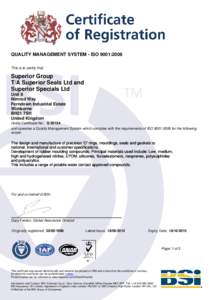 QUALITY MANAGEMENT SYSTEM - ISO 9001:2008 This is to certify that: Superior Group T/A Superior Seals Ltd and Superior Specials Ltd