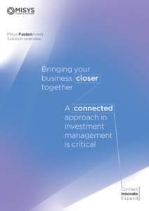 Misys FusionInvest Solution overview Bringing your business closer together