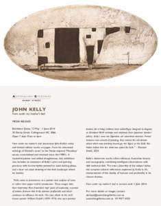 AU S T R A L I A N GA L L E R I E S DERBY STREET JOHN KELLY From under my mother’s bed MEDIA RELEASE