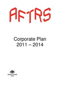 Corporate Plan 2011 – 2014 LEGISLATIVE FRAMEWORK AFTRS is a federal statutory authority established by the Australian Film Television and Radio School Act[removed]Its functions are set out in the Act: