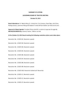 SUMMARY OF ACTIONS GOVERNING BOARD OF TRUSTEES MEETING October 25, 2012 Board Attendance: Dr. Natalie Berg, Dr. Anita Grier, Chris Jackson, Steve Ngo, John Rizzo, Rodrigo Santos, Lawrence Wong and Student Trustee William